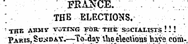 - ' ' . . ' FRANCE.: .; " THE ELECTIONS....