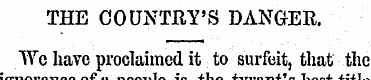 THE COUNTRY'S DANGER. Wc have proclaimed...