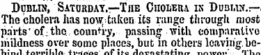 Dublin, Satorday.—The Choleua in Duoi.iN...