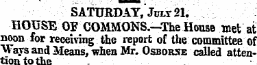 SATURDAY, Jult 21. HOUSE OF COMMONS.-The...