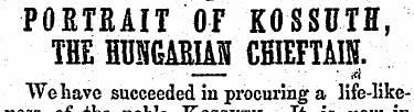 •PO-BTRAIT OF KOSSUTH, THEHUMAEM CHIEFTA...