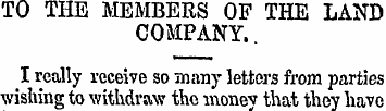 TO THE MEMBERS OF THE LAND COMPANY.. I r...