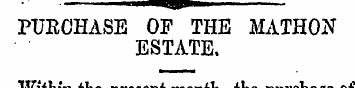 IIIUH PURCHASE OF THE MATRON ESTATE. Wit...