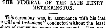 THE FUNERAL OF THE LATE HENRY HETHERINGT...