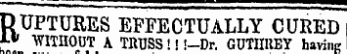 DUPTURES EFFECTUALLY CURED ** WiTHODT A TRUSS!! !-Dr. GUTIIRBY having uttu