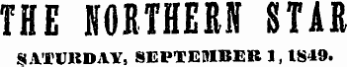 THE NORTHERN STAR SATURDAY, SEPTEMBER 1,1849.