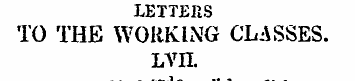 t PTTFPS TO THE WORKING CLASSES. LVIL " ...