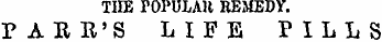 THE r-OPULAH REMEDY. P ARR'S LIFE PILLS