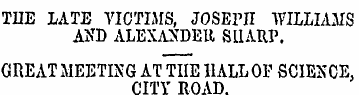 THE LATE VICTIMS, JOSEPH WILLIAMS AND AL...