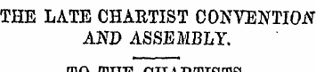 THE LATE CHAETIST CONTENTION AND ASSEMBL...