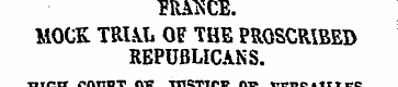 ERANCE. MOCK TRUL OF THE PROSCRIBED REPU...