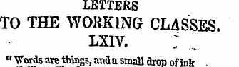 LETTERS TO THE WORKING CLASSES. LX1V. : ...