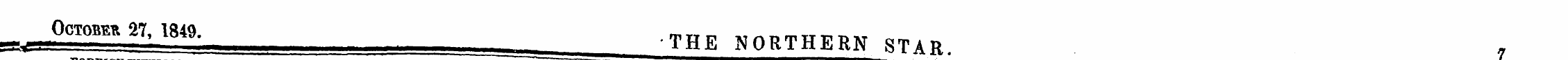 FOREIGX Octobe* 27, 1849. , THE NQRTHERN...