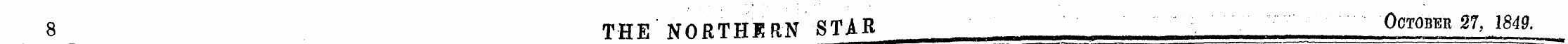 8 THE NORTHERN STAR _ October ^ , 1849