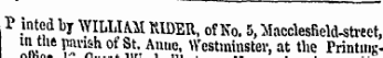 P inted by WILLIAM RIDER, of No. 5, liacclesneld-street, l 1« ?i! nsh ot St *. A •me • Westminster, at the Printing-