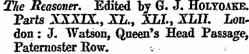 The Reasoner. Edited by G. J. Holyoake. ...