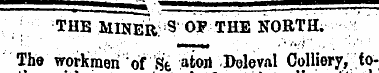 THE MINER. S OF THE NORTH. The workmen o...