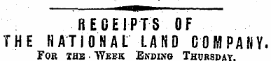 : 111 ! RECEIPTS OF THE NATIONAL LAND CO...