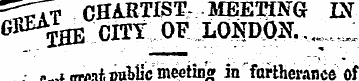 ^^TIt CHARTIST- MEETING IN GB^ IflE CITY...