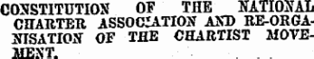 CONSTITUTION OF THE NATIONAL CHARTER ASSOCIATION AND RE-ORGANISATION OF THE CHARTIST MOVEMENT.