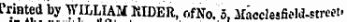 lrinted by WILLIAM KIDER, ofNo. 5, Macclesfield-streeithe Printed by WILLIAM KIDER, ofNo. 5, Macclesfield-streei-