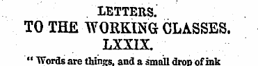 LETTERS. TO THE WORKING CLASSES. LXXLX. ...