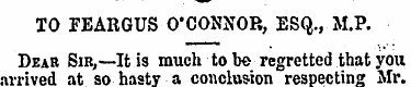 TO FEARGUS O'CONNOR, ESQ., M.P. Dear Sir...