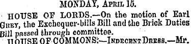 MONDAY, April 15. HOUSE OF LORDS.—On the...