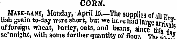 CORX. Mabk-lane, Monday, April 13.—The s...