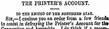 TIIE PRINTER'S ACCOUNT. TO THE EDITOR OF...