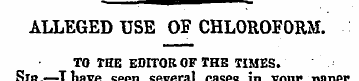 ALLEGED USE OF CHLOROFORM. to the editor...