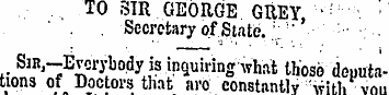 TO SIR GEORGE GREY, ' :. Secretary of St...