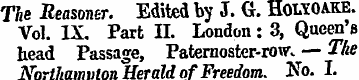 The Reasoner. Edited by J. G. Holyoake. ...