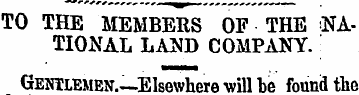 TO THE MEMBERS OF THE NATIONAL LAND COMP...