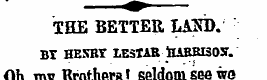 THE BETTER LAND. BT HESRT. LESTAR iUBBIS...