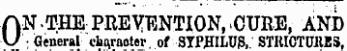 AN THE PREYENTION, .CURE, AND \J General character . of STPfllLUS,. STIHOTUItES,