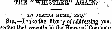 THE "WHISTLER" AGAIN. TO JOSEPH HUME, ES...