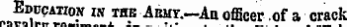 Educahow in the Amy. —An officer of a crack P!)T*&lt;1 l&lt;tr va&gt;iM..l 2— — •.- ... . - . ™ his