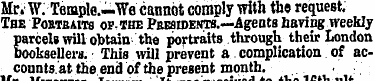Mr.- w; Temple.—We cannot comply with th...