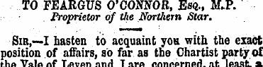 TO FEARGUS O'CONNOR, Esq., M.P. Propriet...