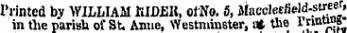 Printed by WILLIAM KIDBIt, of No. 5, Macclesfield-streer , in tlie parish of St. Anne, Westminster, i* the Vvvxtm