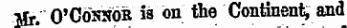 Mr. O'Cojwob is on the Continent, and