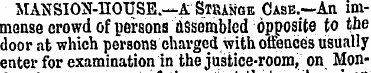 MANSION-HOUSE.—A Strange Case.—An immens...