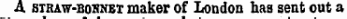 straw A straw-boknet maker of London has sent out a