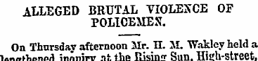 ALLEGED BRUTAL VIOLENCE OF POLICEMEN. On...