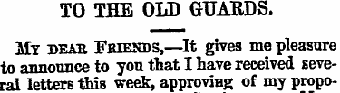 TO THE OLD GUARDS. My bear Friends,—It g...