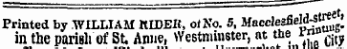 Printed by WILLIAM RIDEK, of No. 5, MacclesfieW^f ' ' in the parish of St. Anne, Westminster, at the r°? m