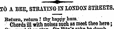 TO A BEE, STRAYING IN LONDON STREETS. Be...