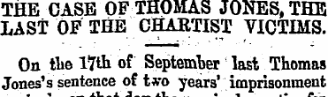 THE CASE OF THOMAS JONES, THE LAST OP TH...