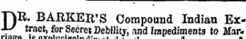 T)R. BARKER'S Compound Indian Ex-*/ tract, for Secret Debility, and Impediments to Mario
